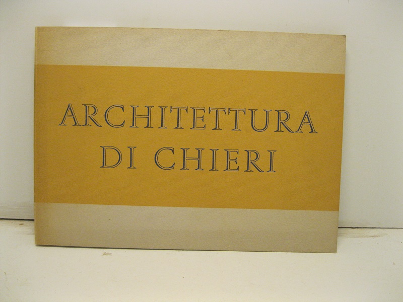 Architettura di Chieri in collaborazione con la sezione di Chieri del C. N. esploratori italiani e U. N. giovani esploratrici italiane